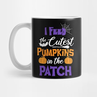 Funny Halloween Saying - I feed the Cutest Pumpkins in the Patch Cute For Girl Mug